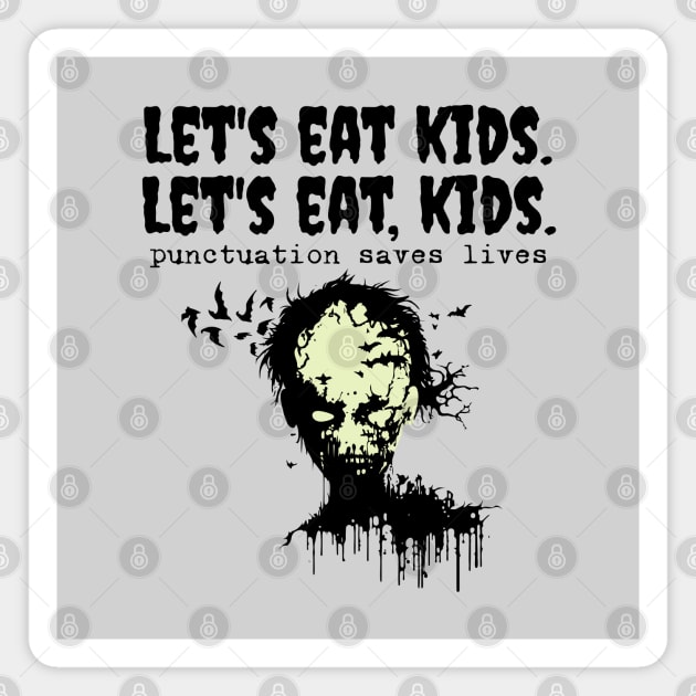 Punctuation Saves Lives, zombie let's eat kids Magnet by H. R. Sinclair